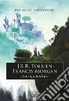 J.R.R. Tolkien e Francis Morgan: Una saga familiare. E-book. Formato EPUB ebook di José Manuel Ferrández Bru