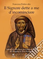 Il Signore dette a me d’incominciare: Schede di riflessione per l'elaborazione del Progetto di Vita Personale. E-book. Formato PDF ebook