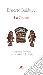 La Chiesa: Comunità profetica nel mondo e nella storia. E-book. Formato EPUB ebook