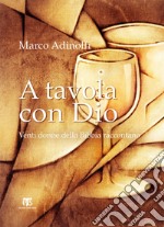 A tavola con Dio. E-book. Formato EPUB ebook