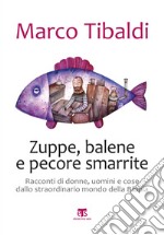 Zuppe, balene e pecore smarrite: Racconti di donne, uomini e cose dallo straordinario mondo della Bibbia. E-book. Formato EPUB ebook