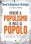 Perché il populismo fa male al popolo: Le deviazioni della democrazia e l’antidoto del “popolarismo”. E-book. Formato EPUB ebook di Bartolomeo Sorge