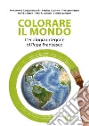 Colorare il mondo: L’ecologia integrale di Papa Francesco. E-book. Formato EPUB ebook