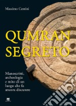 Qumran segreto: Manoscritti, archeologia e mito di un luogo che fa ancora discutere. E-book. Formato EPUB ebook