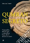 Qumran segreto: Manoscritti, archeologia e mito di un luogo che fa ancora discutere. E-book. Formato EPUB ebook