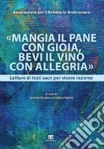 «Mangia il pane con gioia, bevi il vino con allegria»: Letture di testi sacri per vivere insieme. E-book. Formato EPUB ebook