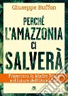 Perché l’Amazzonia ci salverà: Francesco, la Madre Terra e il futuro dell’Occidente. E-book. Formato EPUB ebook