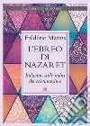 L’ebreo di Nazaret: Indagine sulle radici del cristianesimo. E-book. Formato EPUB ebook di Frédéric Manns
