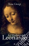 Le Madonne di Leonardo. E-book. Formato PDF ebook