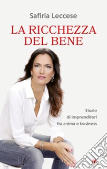 La ricchezza del bene. E-book. Formato EPUB ebook di Safiria Leccese