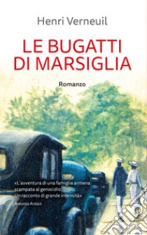 Le Bugatti di Marsiglia. E-book. Formato EPUB ebook di Henri Verneuil