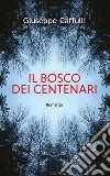 Il bosco dei centenari. E-book. Formato EPUB ebook di Giuseppe Caffulli