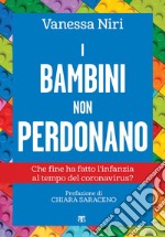 I bambini non perdonano: Che fine ha fatto l’infanzia al tempo del coronavirus?. E-book. Formato EPUB ebook