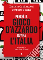 Perché il gioco d’azzardo rovina l’Italia. E-book. Formato EPUB ebook