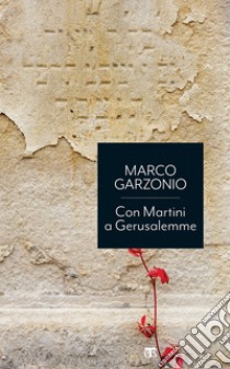 Con Martini a Gerusalemme. E-book. Formato EPUB ebook di Marco Garzonio