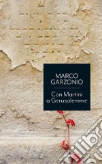 Con Martini a Gerusalemme. E-book. Formato EPUB ebook