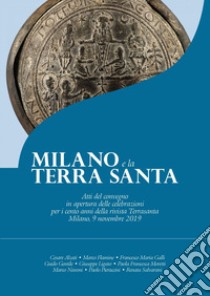 Milano e la Terra Santa: Atti del convegno in apertura delle celebrazioni per i cento anni della rivista Terrasanta. E-book. Formato PDF ebook di AA. VV.