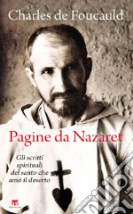 Pagine da Nazaret NE: Gli scritti spirituali del santo che amò il deserto. E-book. Formato EPUB