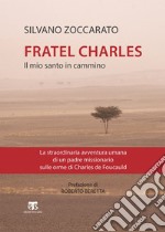 Charles de Foucauld: Il mio santo in cammino. E-book. Formato EPUB