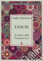 Tabor: Il mistero della Trasfigurazione. E-book. Formato EPUB