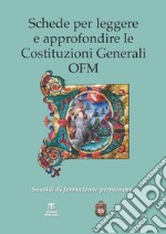 Schede per leggere e approfondire le Costituzioni Generali OFM: Sussidi di formazione permanente. E-book. Formato EPUB ebook