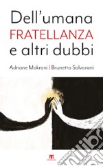 Dell’umana fratellanza e altri dubbi. E-book. Formato EPUB ebook