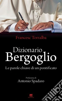 Dizionario Bergoglio: Le parole chiave di un pontificato. E-book. Formato EPUB ebook