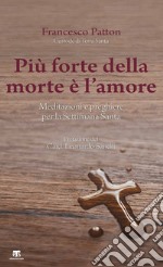 Più forte della morte è l’amore: Meditazioni e preghiere per la Settimana Santa. E-book. Formato EPUB ebook