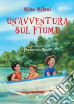 Un’avventura sul fiume. E-book. Formato PDF ebook