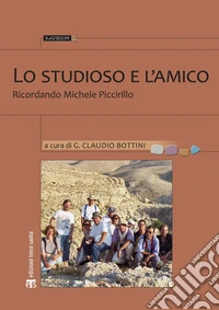 Lo studioso e l’amico: Ricordando Michele Piccirillo. E-book. Formato PDF ebook