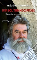 Una solitudine ospitale: Diario di un eremita contemporaneo. E-book. Formato EPUB