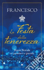 La Festa della tenerezza: Buon Natale in pensieri e parole. E-book. Formato EPUB ebook