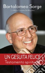 Un gesuita felice: Testamento spirituale. E-book. Formato EPUB ebook