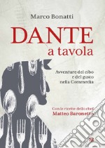 Dante a tavola: Avventure del cibo e del gusto nella Commedia. E-book. Formato EPUB