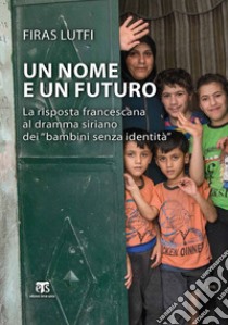 Un nome e un futuro: La risposta francescana al dramma siriano dei 