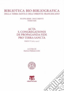 Acta S. Congregationis de Propaganda Fide pro Terra Sancta (parte V): Parte V (1873-1922). E-book. Formato PDF ebook di AA. VV.