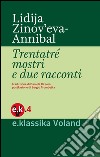 Trentatré mostri e due racconti. E-book. Formato EPUB ebook di Lidija Zinov'eva Annibal