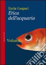 Etica dell’acquario. E-book. Formato EPUB ebook