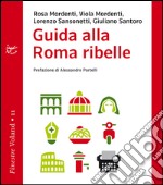 Guida alla Roma ribelle. E-book. Formato EPUB ebook