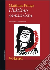 L'ultimo comunista. E-book. Formato EPUB ebook di Matthias Frings