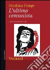 L'ultimo comunista. E-book. Formato EPUB ebook di Matthias Frings