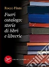 Fuori catalogo: storie di libri e librerie. E-book. Formato EPUB ebook di Rocco Pinto