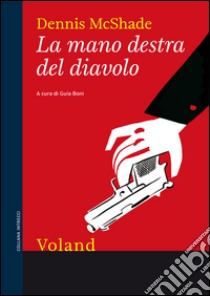 La mano destra del diavolo. E-book. Formato EPUB ebook di Dennis McShade