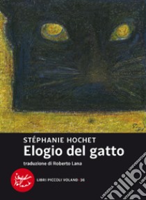 Elogio del gatto. E-book. Formato EPUB ebook di Stéphanie Hochet