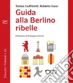 Guida alla Berlino ribelle. E-book. Formato EPUB ebook