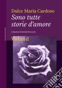 Sono tutte storie d'amore. E-book. Formato EPUB ebook di dulce maria cardoso