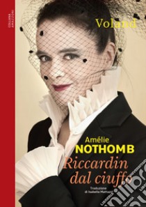 Riccardin dal ciuffo. E-book. Formato EPUB ebook di Amélie Nothomb