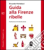 Guida alla Firenze ribelle. E-book. Formato EPUB ebook