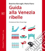 Guida alla Venezia ribelle. E-book. Formato EPUB ebook