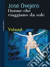 Donne che viaggiano da sole. E-book. Formato EPUB ebook di José Ovejero